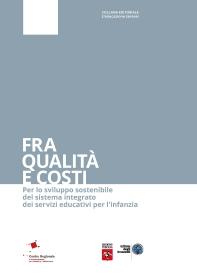 cover della pubblicazione Fra qualità e costi. Per lo sviluppo sostenibile del sistema integrato dei servizi educativi per l’infanzia